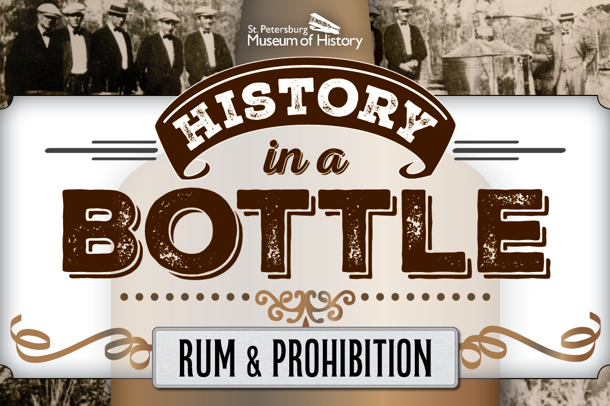 History in a Bottle: Rum & Prohibition — St. Petersburg Museum of History exhibit promotional graphic