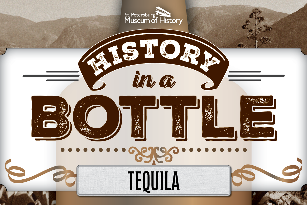 St. Petersburg Museum of History: History in a Bottle — Tequila infographic title card