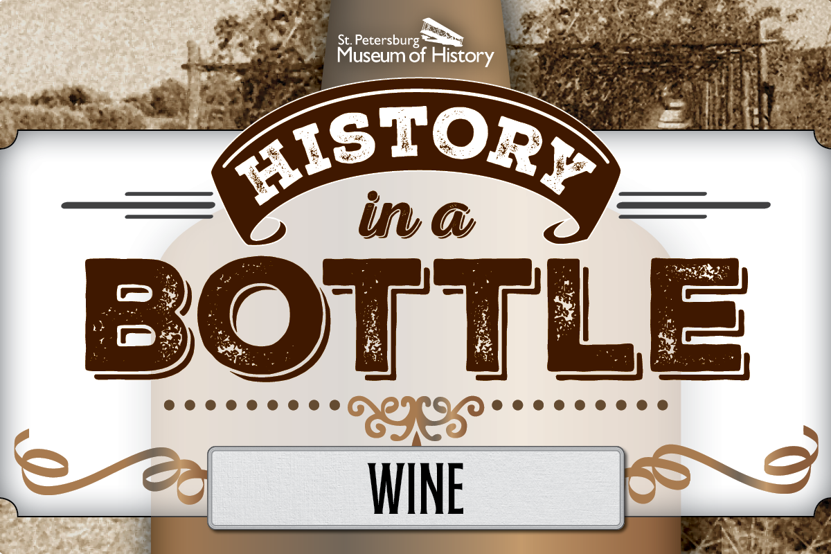 History in a Bottle: Wine — St. Petersburg Museum of History